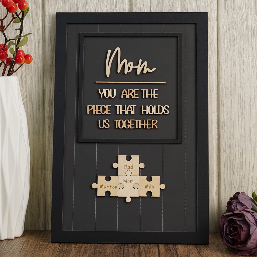 Mum You Are The Piece That Holds Us Together Wooden Puzzle Piece Mother's Day Sign