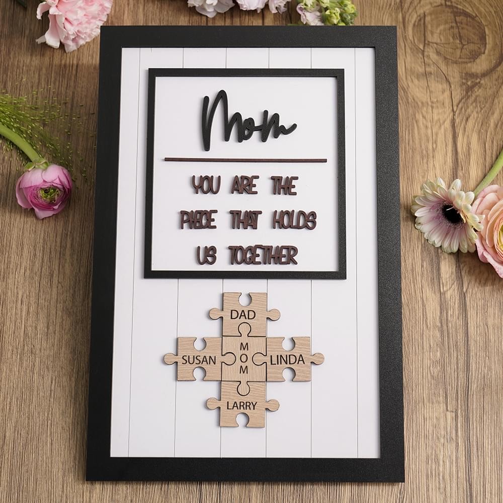 Mum You Are The Piece That Holds Us Together Wooden Puzzle Piece Mother's Day Sign